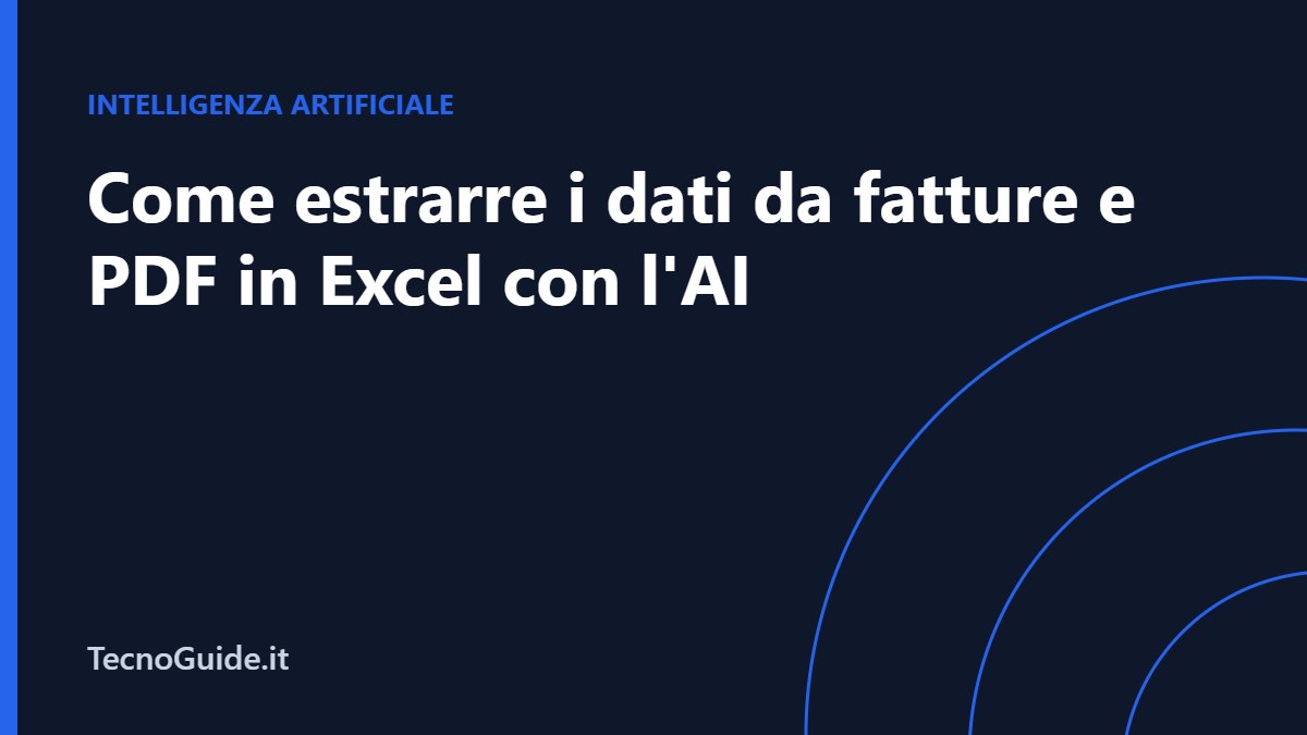 Come estrarre i dati da fatture e PDF in Excel con l’intelligenza artificiale